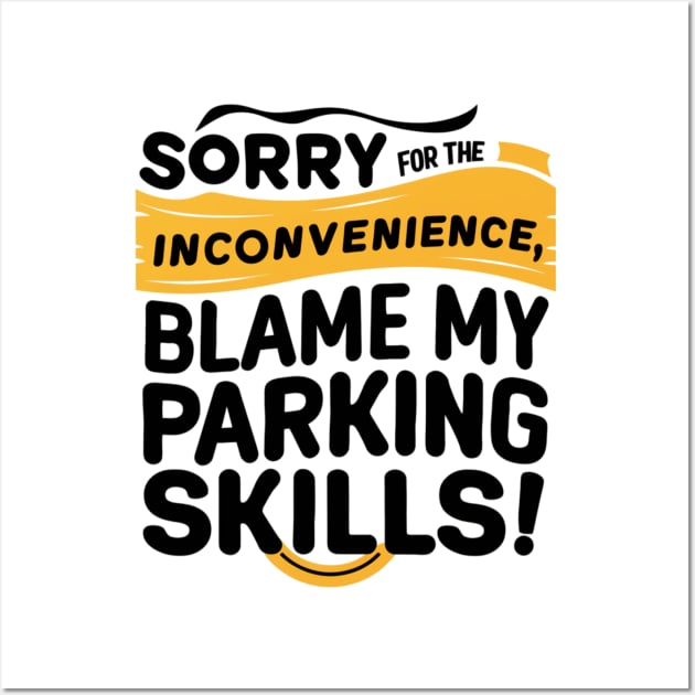 Sorry for the inconvenience, blame my parking skills! Wall Art by Perspektiva